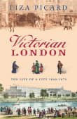 Book cover of Victorian London: The Life of a City 1840-1870