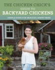 Book cover of The Chicken Chick's Guide to Backyard Chickens: Simple Steps for Healthy, Happy Hens