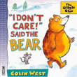 Book cover of I Don't Care! Said the Bear