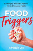 Book cover of Food Triggers: Exchanging Unhealthy Patterns for God-Honoring Habits