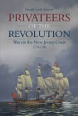 Book cover of Privateers of the Revolution: War on the New Jersey Coast, 1775-1783