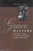 Book cover of Grace Matters: A True Story of Race, Friendship, and Faith in the Heart of the South