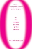 Book cover of O: The Intimate History of the Orgasm