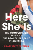 Book cover of Here She Is: The Complicated Reign of the Beauty Pageant in America