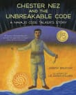 Book cover of Chester Nez and the Unbreakable Code: A Navajo Code Talker's Story