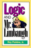 Book cover of Logic and Mr. Limbaugh: A Dittohead's Guide To Fallacious Reading