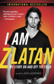 Book cover of I Am Zlatan: My Story On and Off the Field