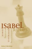 Book cover of Isabel Rules: Constructing Queenship, Wielding Power