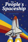 Book cover of The People's Spaceship: NASA, the Shuttle Era, and Public Engagement after Apollo