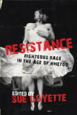 Book cover of Resistance: Righteous Rage in the Age of #Metoo