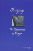 Book cover of Clinging: The Experience of Prayer