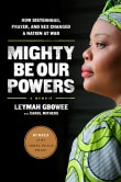 Book cover of Mighty Be Our Powers: How Sisterhood, Prayer, and Sex Changed a Nation at War