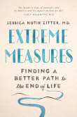 Book cover of Extreme Measures: Finding a Better Path to the End of Life