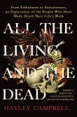 Book cover of All the Living and the Dead: From Embalmers to Executioners, an Exploration of the People Who Have Made Death Their Life's Work