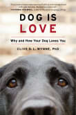 Book cover of Dog Is Love: Why and How Your Dog Loves You