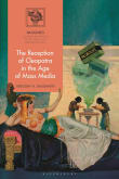 Book cover of The Reception of Cleopatra in the Age of Mass Media