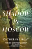 Book cover of A Shadow in Moscow: A Cold War Novel