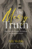 Book cover of The Messy Truth: How I Sold My Business for Millions but Almost Lost Myself