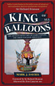 Book cover of King of All Balloons: The Adventurous Life of James Sadler, the First English Aeronaut