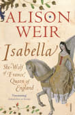 Book cover of Isabella: She-Wolf of France, Queen of England