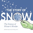 Book cover of The Story of Snow: The Science of Winter's Wonder