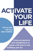 Book cover of Activate Your Life: Using Acceptance and Mindfulness to Build a Life That Is Rich, Fulfilling and Fun