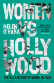 Book cover of Women vs Hollywood: The Fall and Rise of Women in Film