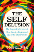 Book cover of The Self Delusion: The Surprising Science of How We Are Connected and Why That Matters