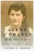 Book cover of Agent of Change: Adela Sloss-Vento, Mexican American Civil Rights Activist and Texas Feminist