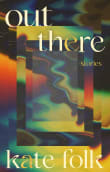 Book cover of Out There: Stories