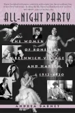 Book cover of All-Night Party: The Women of Bohemian Greenwich Village and Harlem, 1913-1930