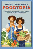 Book cover of Foodtopia: Communities in Pursuit of Peace, Love, & Homegrown Food