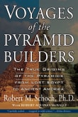 Book cover of Voyages of the Pyramid Builders: The True Origins of the Pyramids from Lost Egypt to Ancient America
