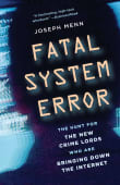 Book cover of Fatal System Error: The Hunt for the New Crime Lords Who Are Bringing Down the Internet