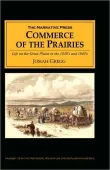 Book cover of Commerce of the Prairies: Life on the Great Plains in the 1830's and 1840's