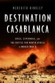 Book cover of Destination Casablanca: Exile, Espionage, and the Battle for North Africa in World War II