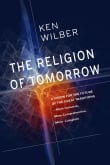 Book cover of The Religion of Tomorrow: A Vision for the Future of the Great Traditions