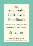 Book cover of The Ayurvedic Self-Care Handbook: Holistic Healing Rituals for Every Day and Season