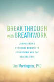 Book cover of Break Through with Breathwork: Jump-Starting Personal Growth in Counseling and the Healing Arts