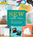 Book cover of Sew with Me: 60 Fun & Easy Projects to Make Your Own Fabulous Décor and Accessories