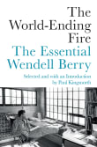 Book cover of The World-Ending Fire: The Essential Wendell Berry