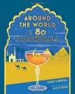 Book cover of Around the World in 80 Cocktails