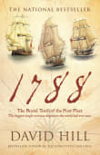Book cover of 1788: The Brutal Truth of the First Fleet: The Biggest Single Overseas Migration the World Had Ever Seen