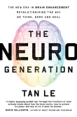 Book cover of The NeuroGeneration: The New Era in Brain Enhancement That Is Revolutionizing the Way We Think, Work, and Heal