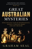 Book cover of Great Australian Mysteries: Spine-tingling tales of disappearances, secrets, unsolved crimes and lost treasure