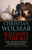 Book cover of Railways & the Raj: How the Age of Steam Transformed India