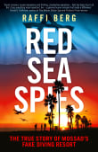 Book cover of Red Sea Spies: The True Story of Mossad's Fake Diving Resort