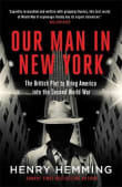 Book cover of Our Man in New York: The British Plot to Bring America into the Second World War