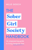 Book cover of The Sober Girl Society Handbook: An Empowering Guide to Living Hangover Free