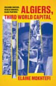 Book cover of Algiers, Third World Capital: Freedom Fighters, Revolutionaries, Black Panthers